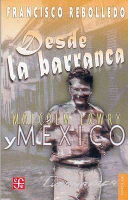 Book cover for Desde La Barranca. Malcolm Lowry y Mexico
