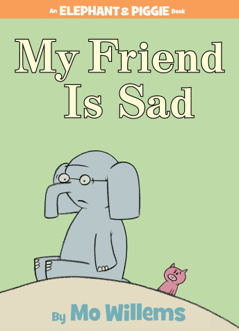Book cover for My Friend is Sad-An Elephant and Piggie Book