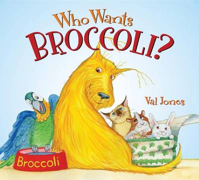 Who Wants Broccoli? by Val Jones