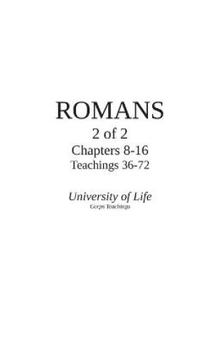 Cover of ROMANS - Part 2 of 2 - Chapters 8-16 - Teachings 36-72