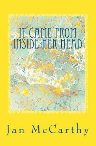Cover of It Came From Inside Her Head