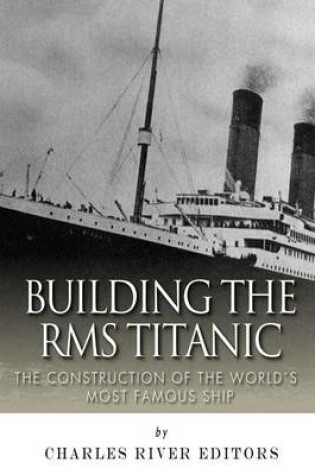 Cover of Building the RMS Titanic