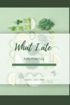 Book cover for What I ate Daily Food Log January - June 2020