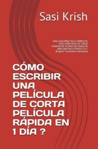 Cover of Como Escribir Una Pelicula de Corta Pelicula Rapida En 1 Dia ?