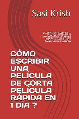 Book cover for Como Escribir Una Pelicula de Corta Pelicula Rapida En 1 Dia ?