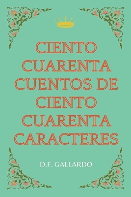 Book cover for Ciento cuarenta cuentos de ciento cuarenta caracteres