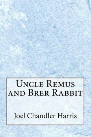 Cover of Uncle Remus and Brer Rabbit