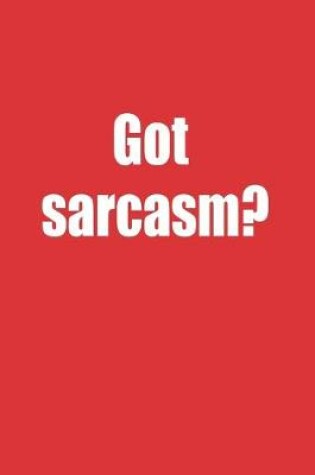 Cover of Got Sarcasm?