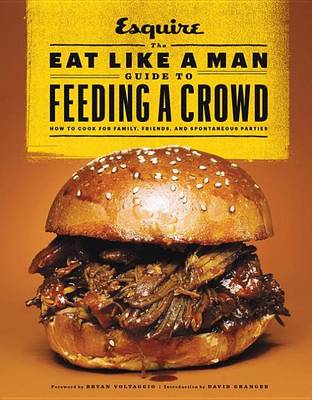 Book cover for The Eat Like a Man Guide to Feeding a Crowd