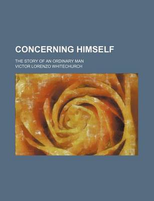 Book cover for Concerning Himself; The Story of an Ordinary Man