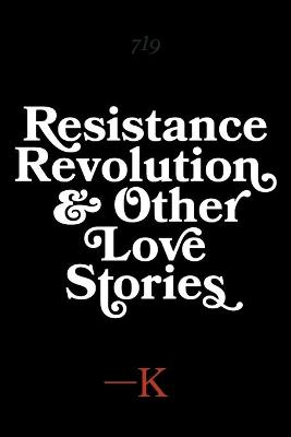 Book cover for Resistance, Revolution and Other Love Stories
