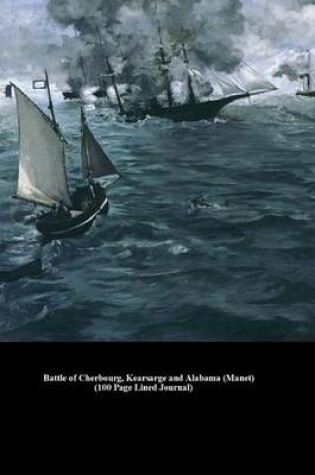 Cover of Battle of Cherbourg, Kearsarge and Alabama (Manet) (100 Page Lined Journal)