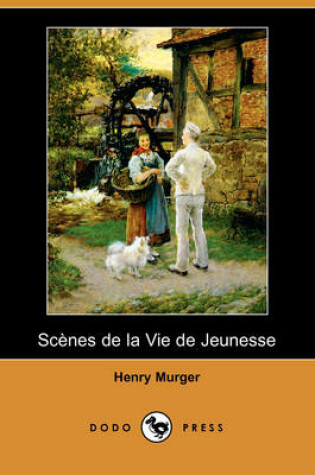 Cover of Scenes de La Vie de Jeunesse (Dodo Press)