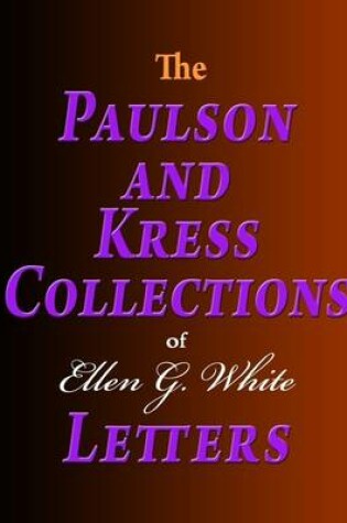 Cover of The Paulson and Kress Collections of Ellen G. White Letters