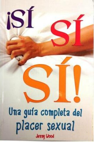 Cover of Si, Si, Si-Guia del Placer Sexual