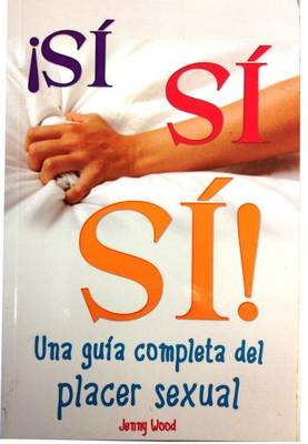 Book cover for Si, Si, Si-Guia del Placer Sexual