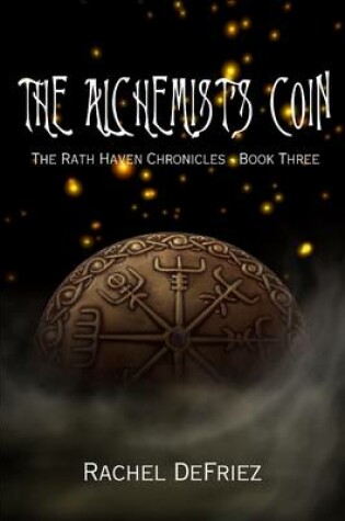 Cover of The Alchemist's Coin: The Rath Haven Chronicles:  Book Three