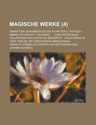 Book cover for Magische Werke; Sammt Den Geheimnissvollen Schriften D. Petrus V. Abano, Pictorius V. Villingen ...