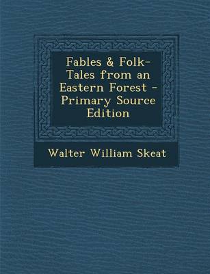 Book cover for Fables & Folk-Tales from an Eastern Forest - Primary Source Edition