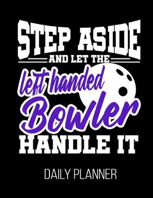 Book cover for Step Aside nd Let the left Handed Bowler Handle It Daily Planner
