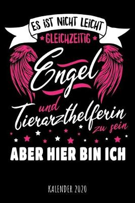 Book cover for Es ist nicht leicht gleichzeitig Engel und Tierarzthelferin zu sein aber hier bin ich - Kalender 2020