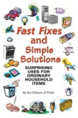 Cover of Fast Fixes and Simple Solutions Surprising Uses for Ordinary Household Items