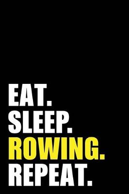 Book cover for Eat Sleep Rowing Repeat