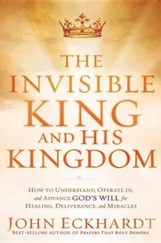 Cover of The Invisible King and His Kingdom