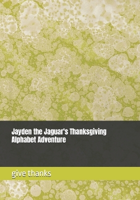 Book cover for Jayden the Jaguar's Thanksgiving Alphabet Adventure