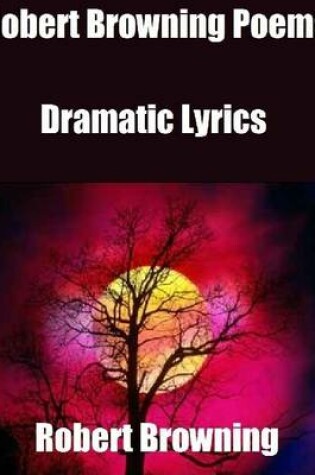 Cover of Robert Browning Poems: Dramatic Lyrics