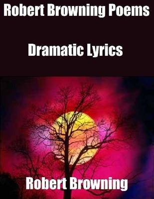 Book cover for Robert Browning Poems: Dramatic Lyrics