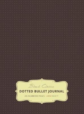 Book cover for Large 8.5 x 11 Dotted Bullet Journal (Brown #13) Hardcover - 245 Numbered Pages