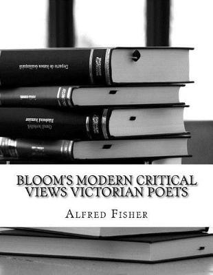 Book cover for Bloom's Modern Critical Views Victorian Poets