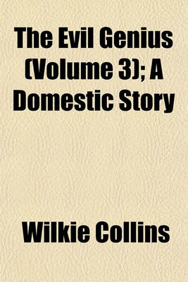 Book cover for The Evil Genius (Volume 3); A Domestic Story