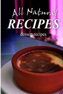 Book cover for All Natural Recipes - Dessert Recipes