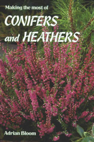 Cover of Making the Most of Conifers and Heathers