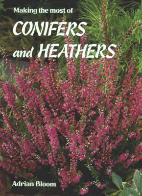 Book cover for Making the Most of Conifers and Heathers