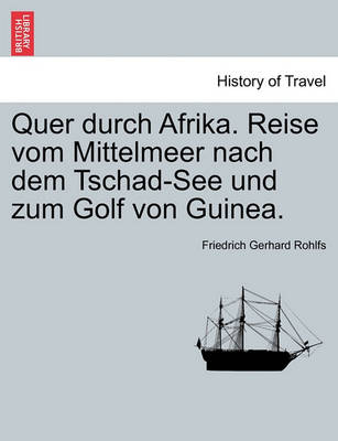 Book cover for Quer Durch Afrika. Reise Vom Mittelmeer Nach Dem Tschad-See Und Zum Golf Von Guinea.