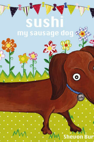 Cover of Sushi My Sausage Dog