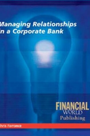 Cover of Managing Relationships in a Corporate Bank