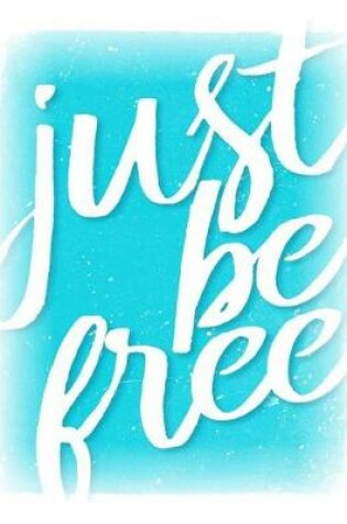 Cover of Just Be Free