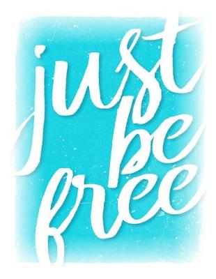 Book cover for Just Be Free