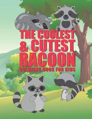 Book cover for The Coolest & Cutest Racoon Coloring Book For Kids