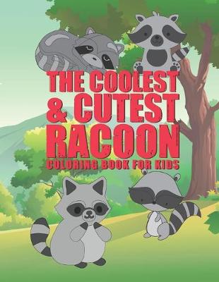 Cover of The Coolest & Cutest Racoon Coloring Book For Kids