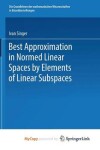 Book cover for Best Approximation in Normed Linear Spaces by Elements of Linear Subspaces