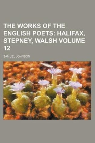 Cover of The Works of the English Poets Volume 12; Halifax, Stepney, Walsh