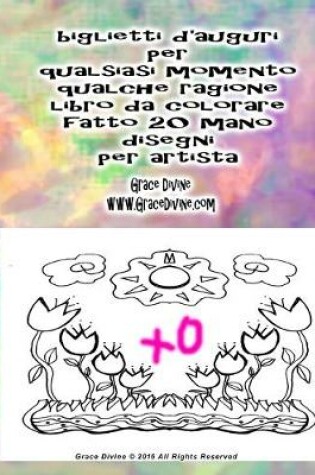 Cover of biglietti d'auguri per qualsiasi momento qualche ragione libro da colorare fatto 20 mano disegni per artista Grace Divine