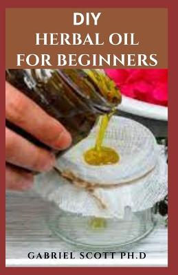 Book cover for DIY Herbal Oil for Beginners