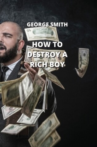 Cover of How to Destroy a Rich Boy