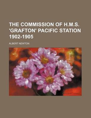 Book cover for The Commission of H.M.S. 'Grafton' Pacific Station 1902-1905